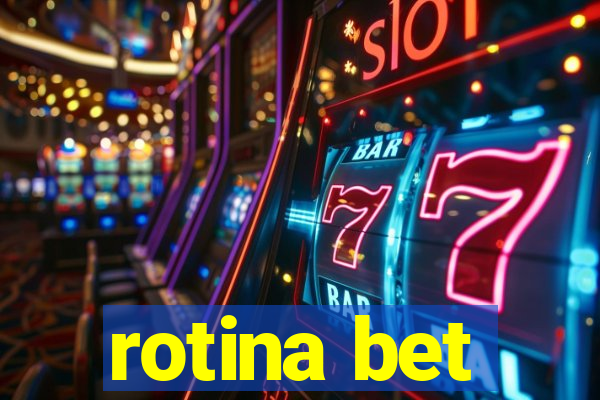 rotina bet